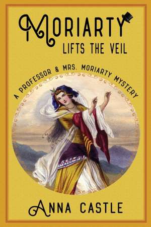 Moriarty Lifts the Veil de Anna Castle