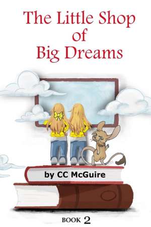 The Little Shop of Big Dreams - Book 2 de C. C. McGuire