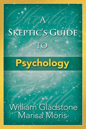 A Skeptic's Guide to Psychology de William Gladstone