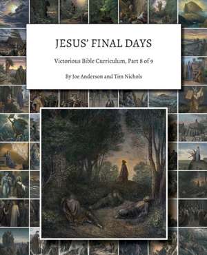 Jesus' Final Days: Victorious Bible Curriculum, Part 8 of 9 de Joe Anderson