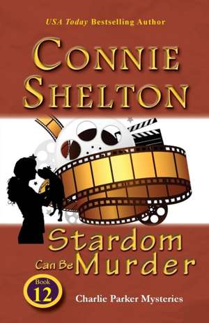 Stardom Can Be Murder de Connie Shelton