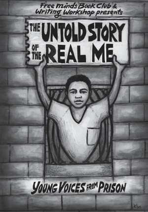 The Untold Story of the Real Me de Free Minds Writers