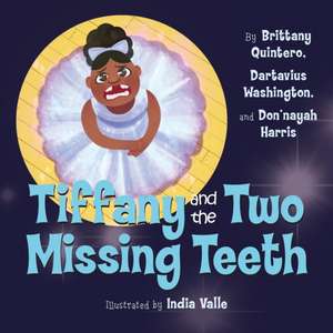 Tiffany and the Two Missing Teeth de Brittany Quintero