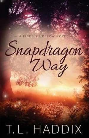 Snapdragon Way de T. L. Haddix