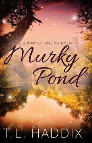 Murky Pond de T. L. Haddix