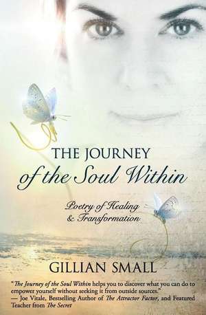 The Journey of the Soul Within: Poetry of Healing and Transformation de Gillian Small