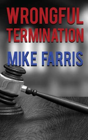 Wrongful Termination de Mike Farris