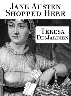 Jane Austen Shopped Here de Teresa DesJardien