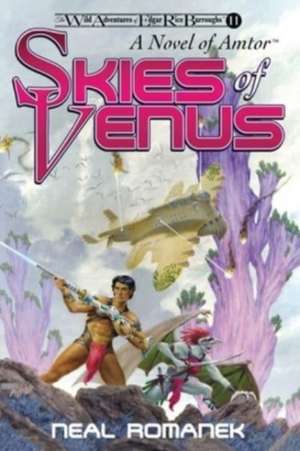 Skies of Venus: A Novel of Amtor (The Wild Adventures of Edgar Rice Burroughs, Book 11) de Neal Romanek