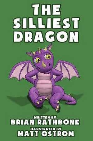 The Silliest Dragon de Brian Rathbone