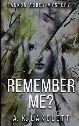 Remember Me? de A. K Lakelett