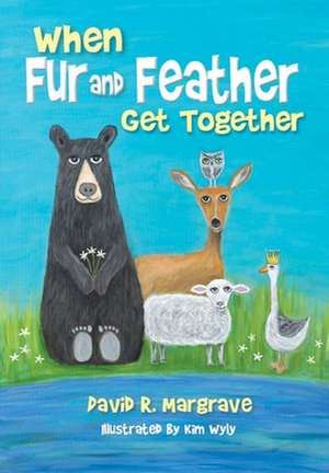 When Fur and Feather Get Together de Margrave, David R.