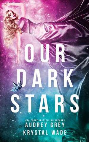 Our Dark Stars de Audrey Grey