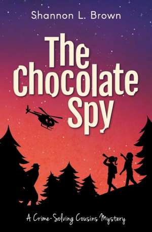 The Chocolate Spy (The Crime-Solving Cousins Mysteries Book 3) de Shannon L Brown