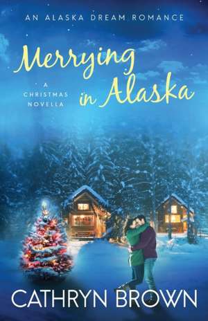 Merrying in Alaska de Cathryn Brown