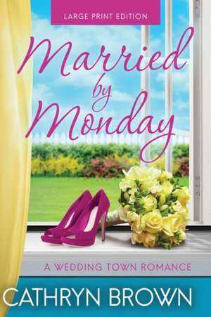 Married by Monday de Cathryn Brown