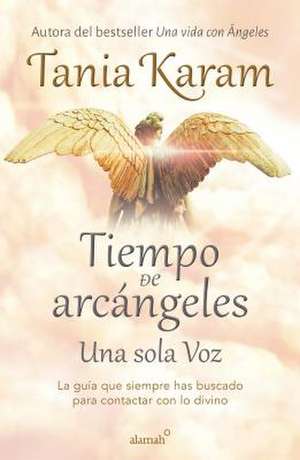 Tiempo de Arcángeles: Una Sola Voz / The Time of Archangels de Tania Karam