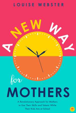 A New Way for Mothers de Louise Webster