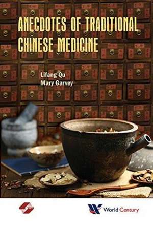 ANECDOTES OF TRADITIONAL CHINESE MEDICINE de Lifang Qu & Mary Garvey