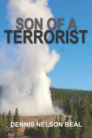 Son of a Terrorist de Dennis Nelson Beal