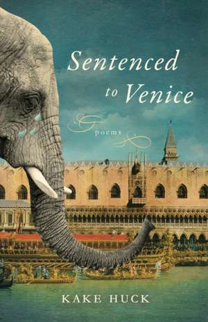 Sentenced to Venice de Kake Huck