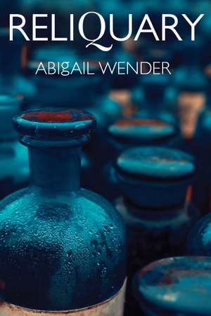 Reliquary de Abigail Wender