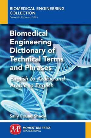 Biomedical Engineering Dictionary of Technical Terms and Phrases de Sally F. Shady