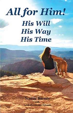 All for Him! His Will. His Way. His Time de Scottie Barnes