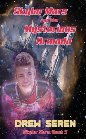 Skylar Mars and the Mysterious Armada de Drew Seren