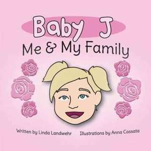 Baby J Me & My Family de Linda Landwehr