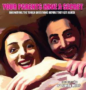 Your Parents Have a Secret de Simon Mills