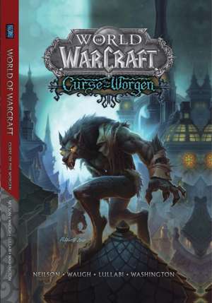 World of Warcraft: Curse of the Worgen de Micky Neilson