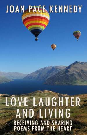 Love, Laughter, and Living de Joan Pace Kennedy