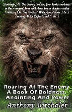 Roaring At The Enemy de Anthony Ritthaler