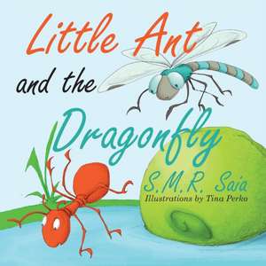 Little Ant and the Dragonfly de S. M. R. Saia