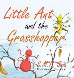 Little Ant and the Grasshopper de S. M. R. Saia