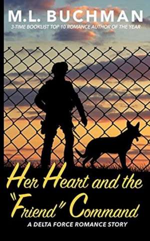 Her Heart and the "Friend" Command de M. L. Buchman