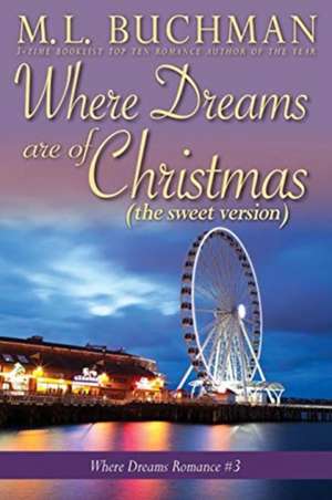 Where Dreams Are of Christmas (sweet) de M. L. Buchman