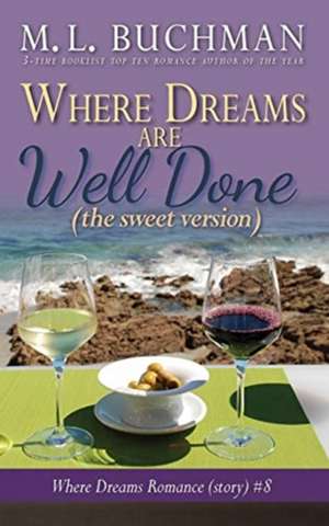 Where Dreams Are Well Done (sweet) de M. L. Buchman