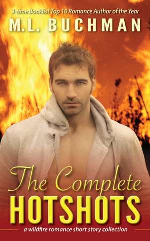 The Complete Hotshots de M. L. Buchman