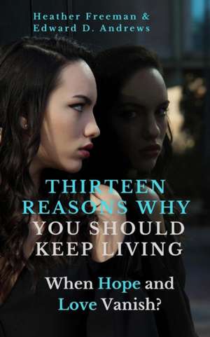 Thirteen Reasons Why You Should Keep Living de Heather Freeman