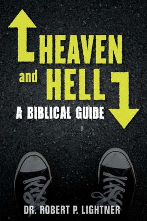 Heaven and Hell de Robert P Lightner