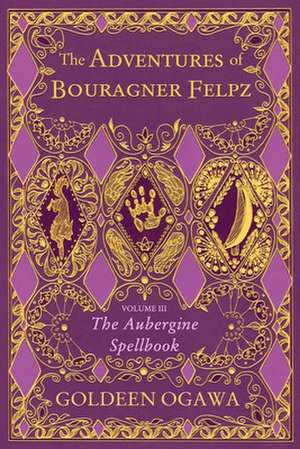 The Adventures of Bouragner Felpz, Volume III de Goldeen Ogawa