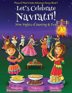 Let's Celebrate Navratri! (Nine Nights of Dancing & Fun) (Maya & Neel's India Adventure Series, Book 5) de Ajanta Chakraborty