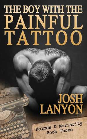 The Boy with the Painful Tattoo de Josh Lanyon