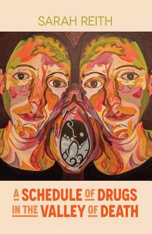 A Schedule of Drugs in the Valley of Death de Sarah Reith