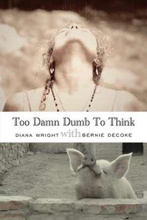 Too Damn Dumb to Think de Diana Wright