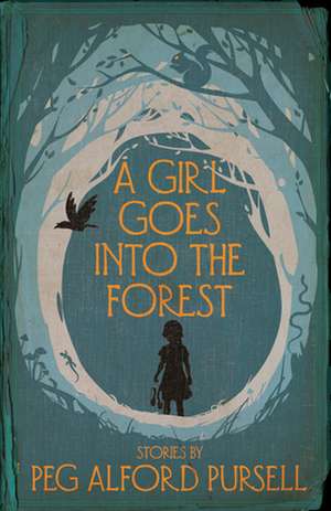 A Girl Goes Into the Forest de Peg Alford Pursell