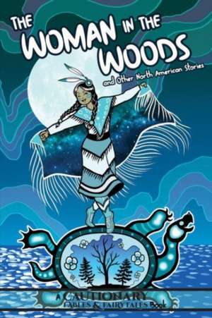 The Woman in the Woods and Other North American Stories de Alina Pete