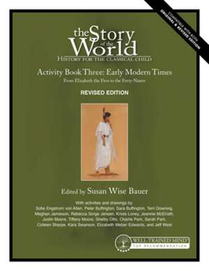 Story of the World, Vol. 3 Activity Book, Revise – History for the Classical Child: Early Modern Times de Susan Wise Bauer